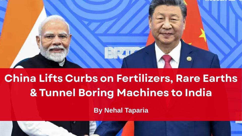 China Lifts Curbs on Fertilizers, Rare Earths & Tunnel Boring Machines to India